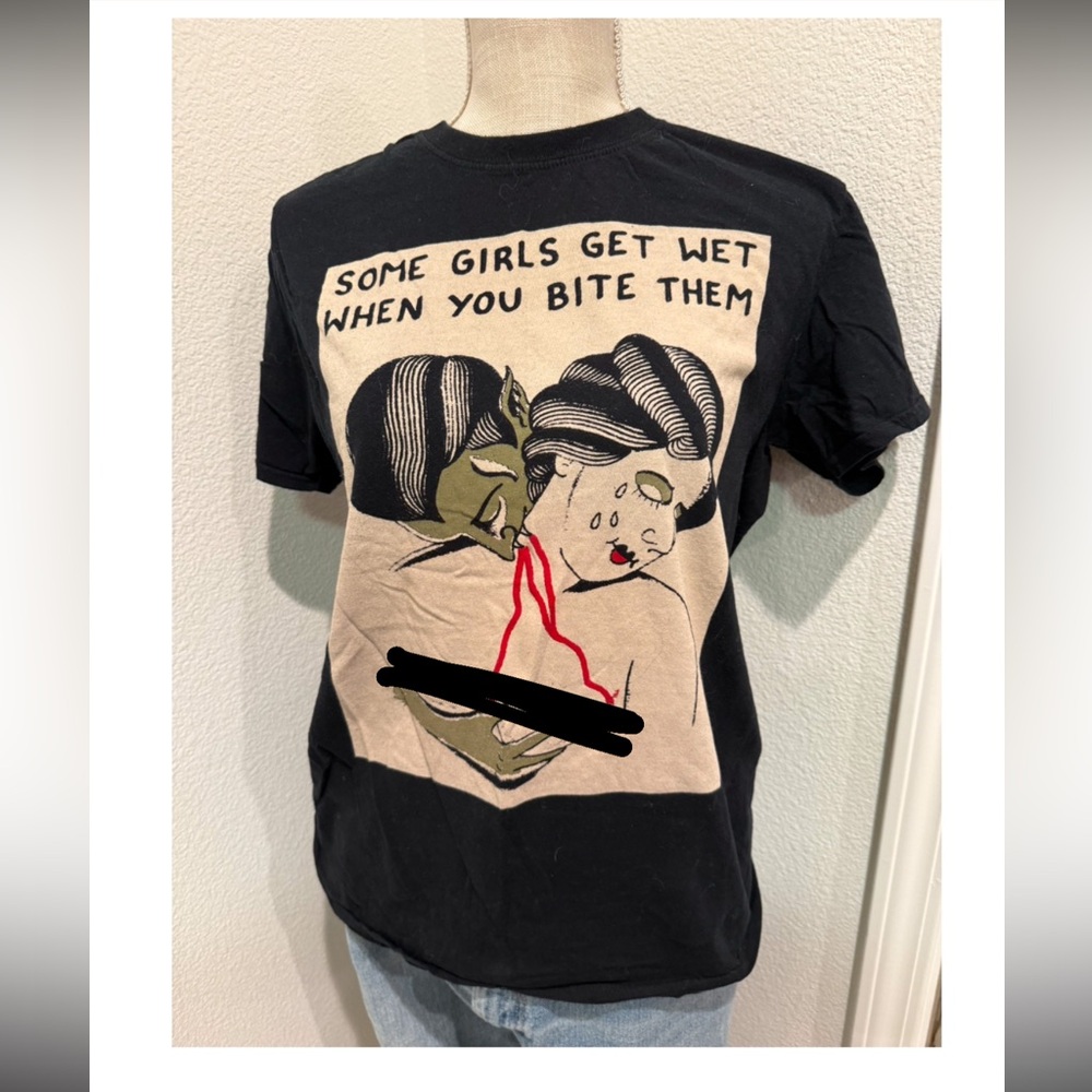 “Some Girls Get Wet When You Bite Them" tshirt